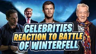 Celebrities react to The Battle of Winterfell