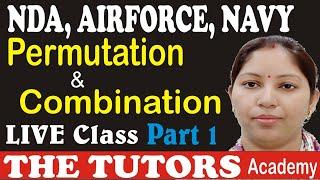 Permutation and Combination |  Part 1 | NDA | X group | Navy | Airforce Point | THE TUTORS Academy