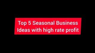 Top 5 Seasonal Business ideas with high rate profit | Successful business ideas |small business idea