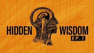 Hidden Wisdom: Intro (Ep. 1)